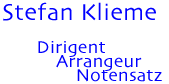 Stefan Klieme Dirigent Arrangeur Notensatz